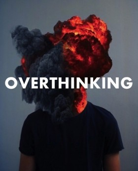 overthinking